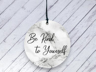 Motivational Gift - Be Kind to Yourself - Marble Ceramic circle