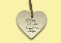 Ceramic Hanging Heart - Doctors like you are precious and few