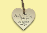 Ceramic Hanging Heart - English Teachers  like you are precious and few
