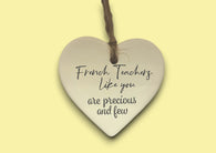 Ceramic Hanging Heart - French Teachers like you are precious and few