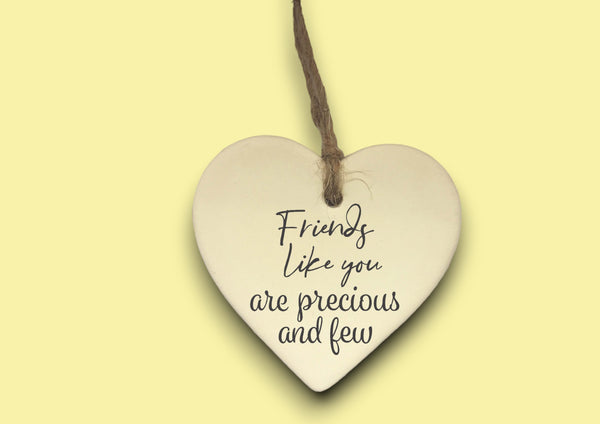 Ceramic Hanging Heart - Friends like you are precious and few