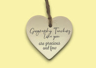 Ceramic Hanging Heart - Geography Teachers like you are precious and few
