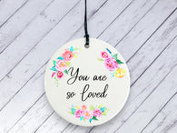 Motivational Gift - You are so Loved - Floral Ceramic circle