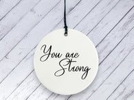 Motivational Gift - You are Strong - Ceramic circle