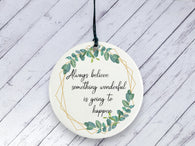 Motivational Gift - Always believe something wonderful is going to happen - Botanical Ceramic circle