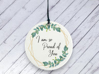 Motivational Gift - I am so proud of You - Botanical Ceramic circle