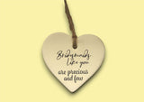 Ceramic Hanging Heart - Bridesmaids like you are precious and few