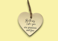 Ceramic Hanging Heart - Brothers like you are precious and few