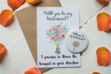 Wish Bracelet, Badge, Magnet or Keyring -  Will you be my bridesmaid? - Bouquet