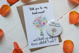 Wish Bracelet, Badge, Magnet or Keyring - Will you be my Bridesmaid? Funny Dress