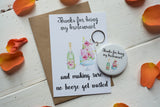 Wish Bracelet, Badge, Magnet or Keyring - Thanks for being my Bridesmaid Funny Booze & Cake