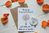 Wish Bracelet, Badge, Magnet or Keyring  - Thanks for being my Bridesmaid Funny Dress