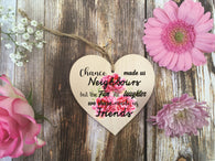 Wooden Heart Ornament - Chance Made Us Neighbours Bright