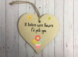 Wooden Heart Ornament - If Sisters Were Flowers