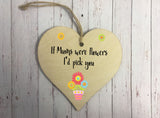 Wooden Heart Ornament - If Mums Were Flowers