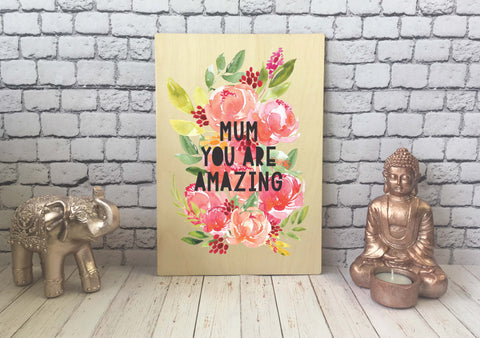 Wooden Print - Mum You Are Amazing