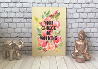 Wooden Print - Floral Your Own Choice of Wording