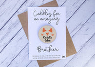 Wooden cuddle Token - Cuddles for an amazing Brother
