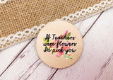 Token - If Teachers were flowers I'd pick You