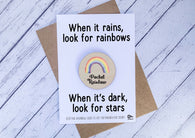Wooden token - When it rains look for rainbows, when it's dark look for stars